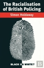 RACIALISATION OF BRITISH POLICING