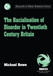 Racialisation Of Disorder In Twentieth Century Britain
