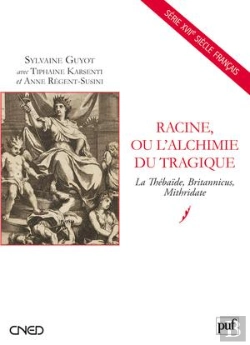 Bertrand.pt - Racine Ou L'Alchimie Tragique ; La Thébaïde, Britannicus, Mithridate