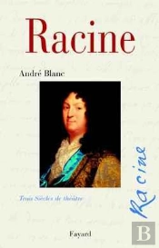 Racine ; Trois Siecles De Theatre
