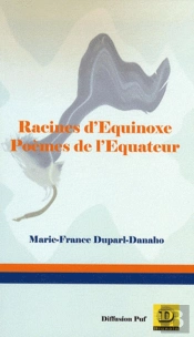 Racines D'Équinoxe ; Poèmes De L'Equateur