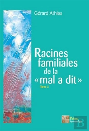 Racines Familiales De La 'Mal A Dit' Tome 3