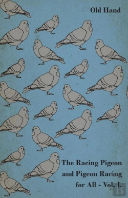 Bertrand.pt - Racing Pigeon And Pigeon Racing For All - Vol. I.