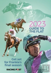 Racing Post Guide To The Flat 2023