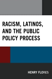Racism, Latinos, And The Public Policy Process