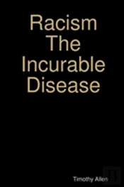 Racism The Incurable Disease