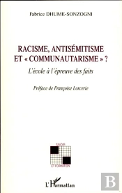 Racisme, Antisémitisme Et 'Communautarisme' ? ; L'École À L'Épreuve Des Faits