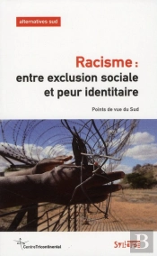 Racisme : Entre Exclusion Sociale Et Peur Identitaire ; Points De Vue Du Sud