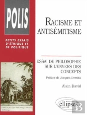 Racisme Et Antisémitisme - Essai De Philosophie Sur L'Envers Des Concepts