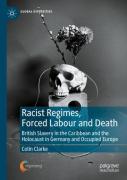 Racist Regimes, Forced Labour And Death