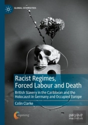 Racist Regimes, Forced Labour And Death