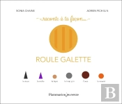 Raconte À Ta Façon... : Roule Galette