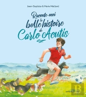 Raconte-Moi La Belle Histoire De Carlo Acutis