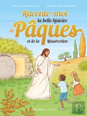 Raconte-Moi La Belle Histoire De Pâques Et De La Résurrection