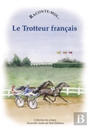 Raconte-Moi... : Le Trotteur Français