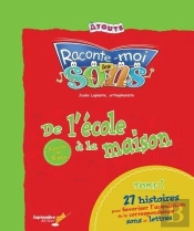Raconte-Moi Les Sons : De L'Ecole A La Maison V. 01