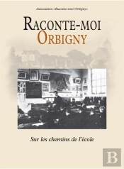 Raconte-Moi Orbigny : Sur Les Chemin De L'Ecole
