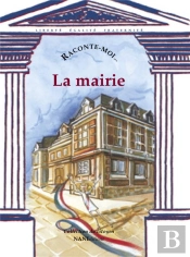 Raconte-Moi... T.1; La Mairie