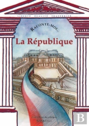 Raconte-Moi... T.2; La République