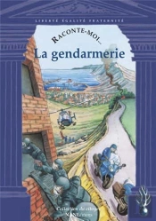 Raconte-Moi... T.5; La Gendarmerie