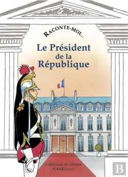 Bertrand.pt - Raconte-Moi... T.9; Le Président De La République