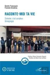 Raconte-Moi Ta Vie : S'Orienter, C'Est Complexe : Témoignages