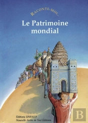Raconte-Moi... Tome 41 : Le Patrimoine Mondial