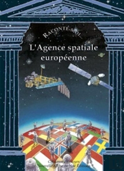 Bertrand.pt - Raconte-Moi... Tome 47 : L'Agence Spatiale Européenne