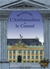 Raconte-Moi...L'Ambassadeur Et Le Consul