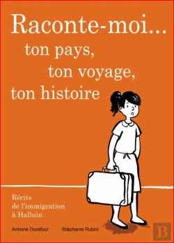 Bertrand.pt - Raconte-Moi...Ton Pays, Ton Voyage, Ton Histoire ; Récits De L'Immigration À Halluin