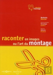 Raconter En Images Ou L'Art Du Montage