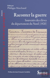 Raconter La Guerre ; Souvenirs Des Élèves Du Département Du Nord (1920)