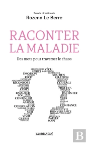 Raconter La Maladie ; Des Mots Pour Traverser Le Chaos
