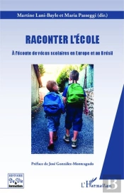 Raconter L'École ; À L'Écoute De Vécus Scolaires En Europe Et Au Brésil