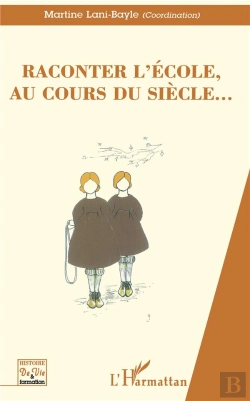 Bertrand.pt - Raconter L'Ecole Au Cours Du Siecle