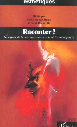 Bertrand.pt - Raconter ? Les Enjeux De La Voix Narrative Dans Le Recit Contemporain