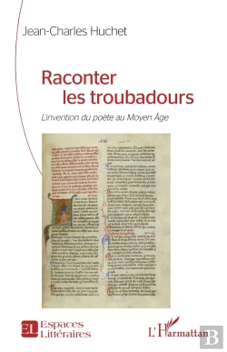 Bertrand.pt - Raconter Les Troubadours : L'Invention Du Poète Au Moyen Âge