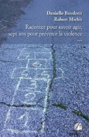 Raconter Pour Savoir Agir, Sept Ans Pour Prévenir La Violence