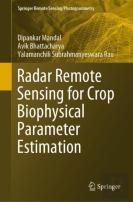 Radar Remote Sensing For Crop Biophysical Parameter Estimation