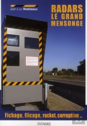 Radars Le Grand Mensonge ; Fichage, Flicage, Racket, Caisse Noire...