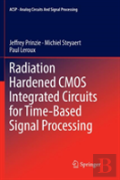 Radiation Hardened Cmos Integrated Circuits For Time-Based Signal Processing
