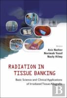 Radiation In Tissue Banking: Basic Science And Clinical Applications Of Irradiated Tissue Allografts