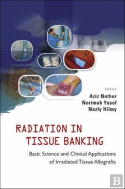 Bertrand.pt - Radiation In Tissue Banking: Basic Science And Clinical Applications Of Irradiated Tissue Allografts