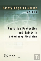 Radiation Protection And Safety In Veterinary Medicine