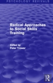 Radical Approaches To Social Skills Training (Psychology Revivals)