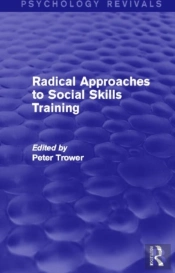 Radical Approaches To Social Skills Training (Psychology Revivals)