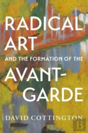 Radical Art And The Formation Of The Avant-Garde