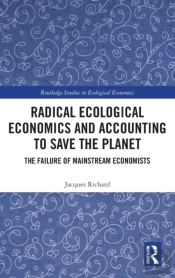 Radical Ecological Economics And Accounting To Save The Planet