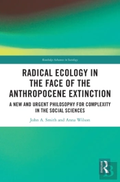 Radical Ecology In The Face Of The Anthropocene Extinction