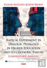 Radical Experiment In Dialogic Pedagogy In Higher Education & Its Centauric Failure